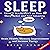 Sleep: Exact Blueprint on How to Sleep Better and Feel Amazing - Brain Health, Memory Improvement & Increase Energy