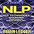 NLP: NLP Techniques: Boost Your Self-Confidence! Effective Techniques for Self-Hypnosis, Mind Control, & Focus