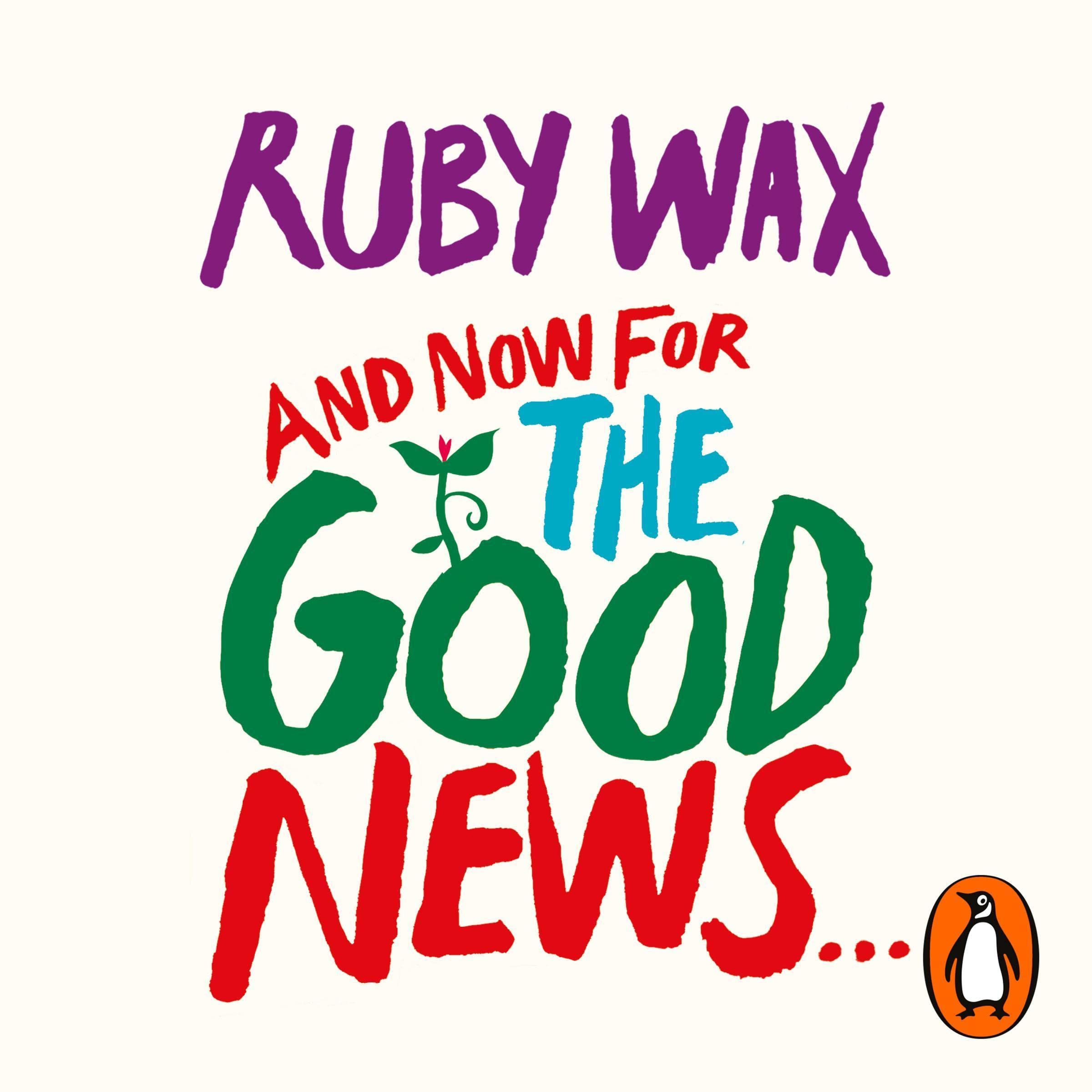 And Now For The Good News...: The much-needed tonic for our frazzled world