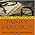 Mary Magick: Calling Forth the Divine Mother for Help: Magick of the Saints, Volume 1