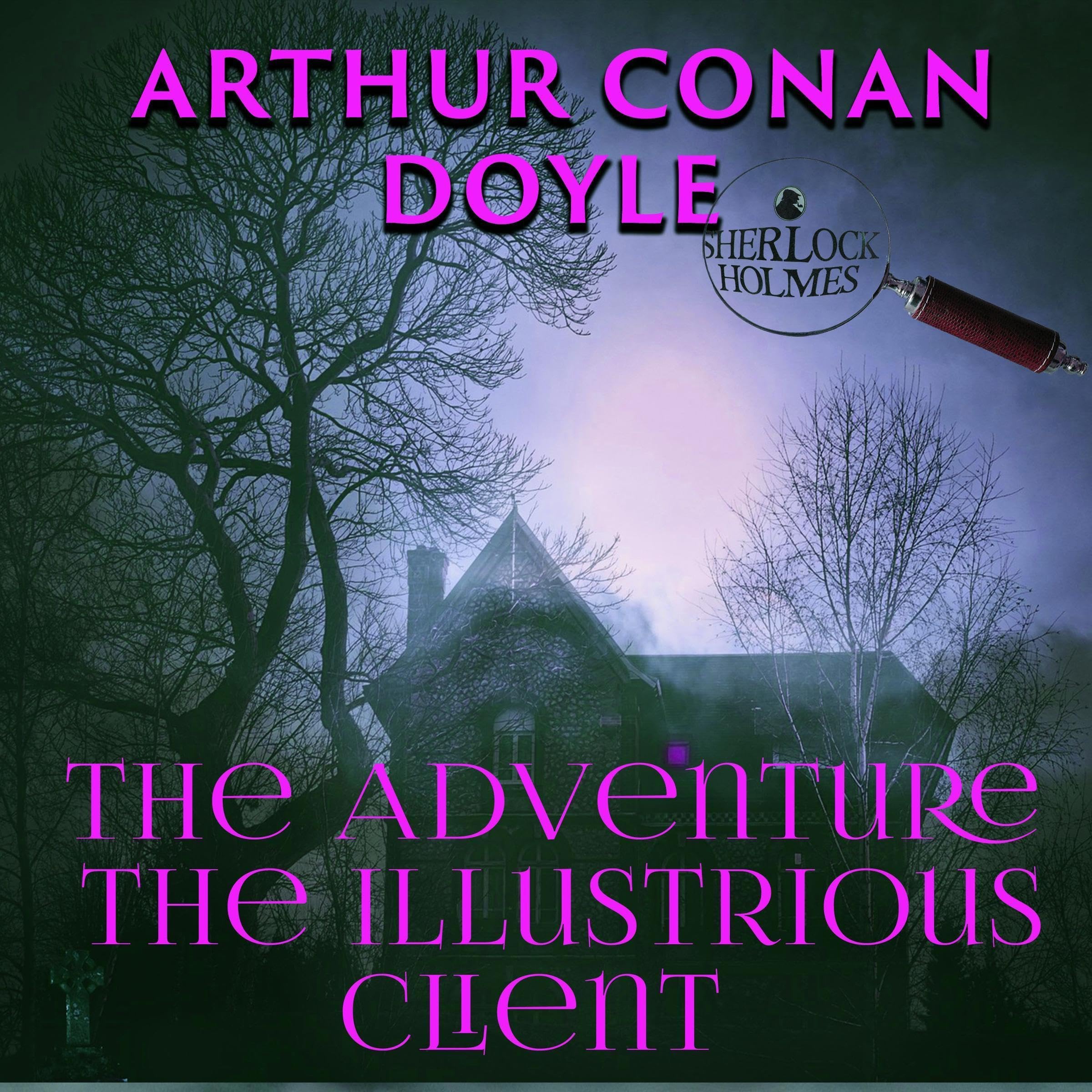 The Adventure of the Illustrious Client: Sherlock Holmes