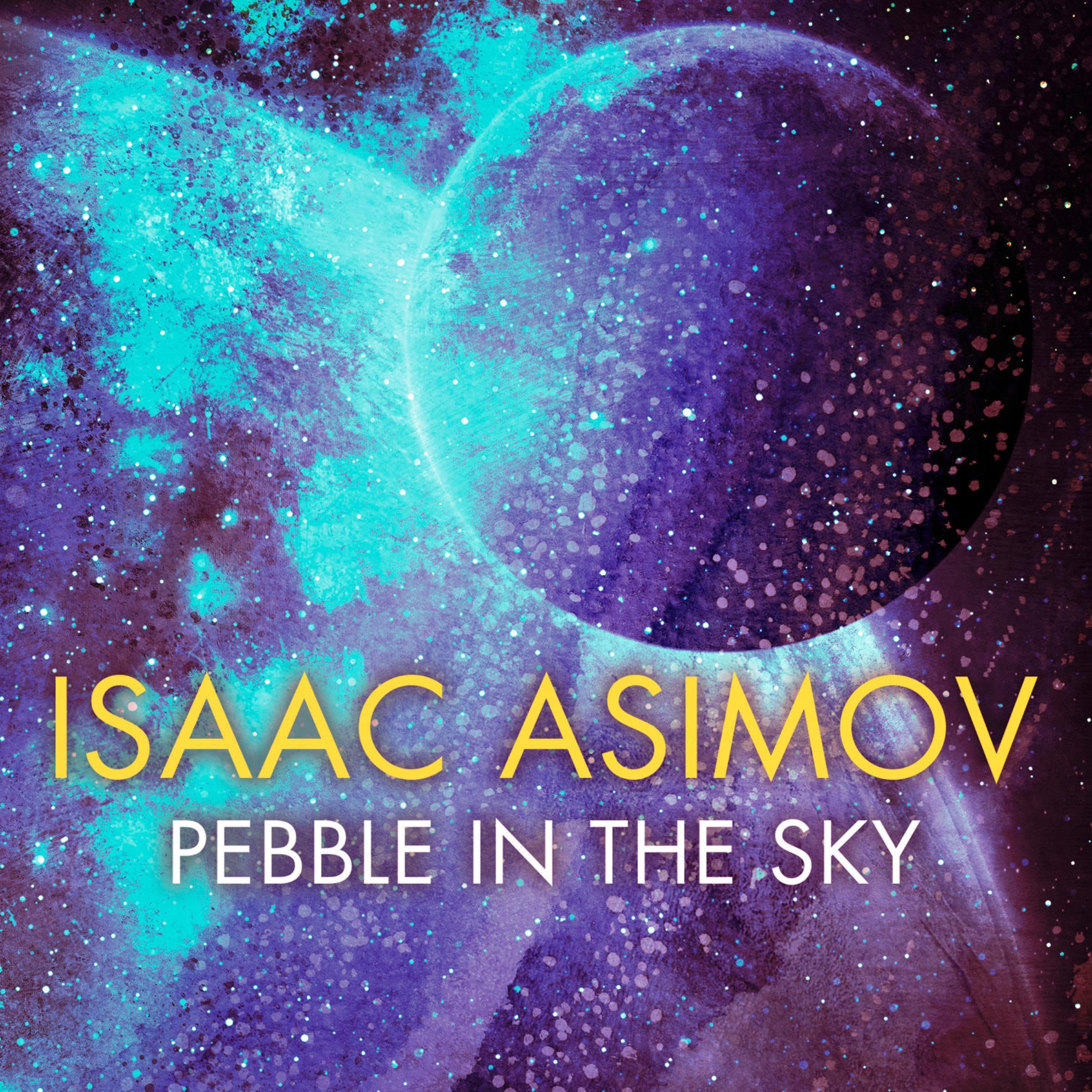 Pebble in the Sky: Galactic Empires, Book 3