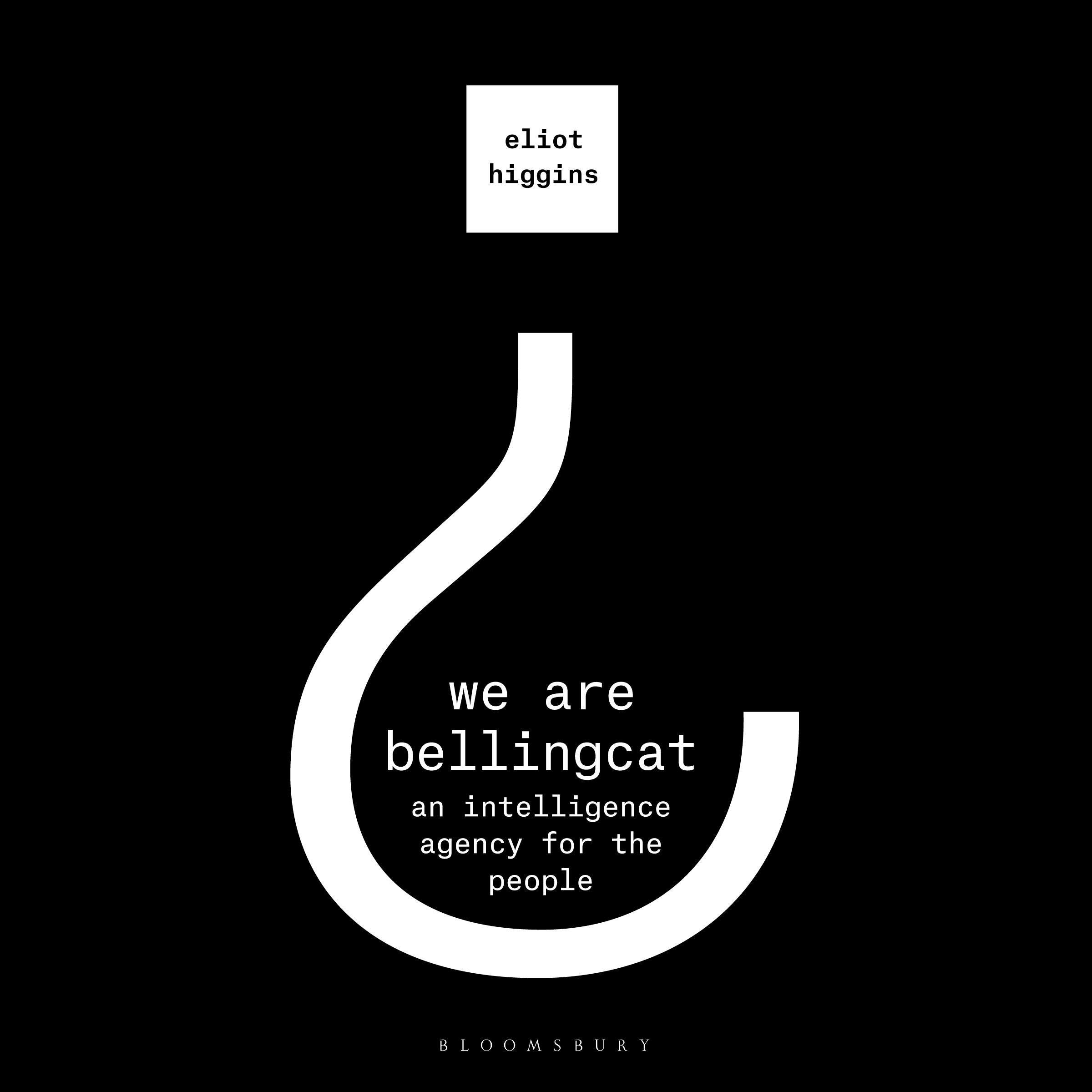 We Are Bellingcat: An Intelligence Agency for the People
