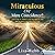 Miraculous or Mere Coincidence?: Learning to Expect and Recognize the Miraculous in Life's Journey