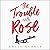 The Trouble with Rose