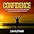 Confidence: The Ultimate Guide to Overcoming Self-Doubt and Improving Every Area of Your Life