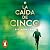 La caída de Cinco [The Fall of Five]: Legados de Lorien 4 [Lorien Legacies, Book 4]