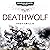 Deathwolf: Space Marine Battles: Warhammer 40,000