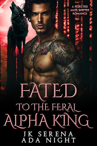 Fated to the Feral Alpha King (Forbidden Alpha Kings #20)