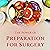 The Power of Preparation for Surgery: Getting Your Mind and Body Ready for an Operation and Beyond