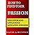 How to Find Your Passion: Discover and Apply Your Lifelong Dreams