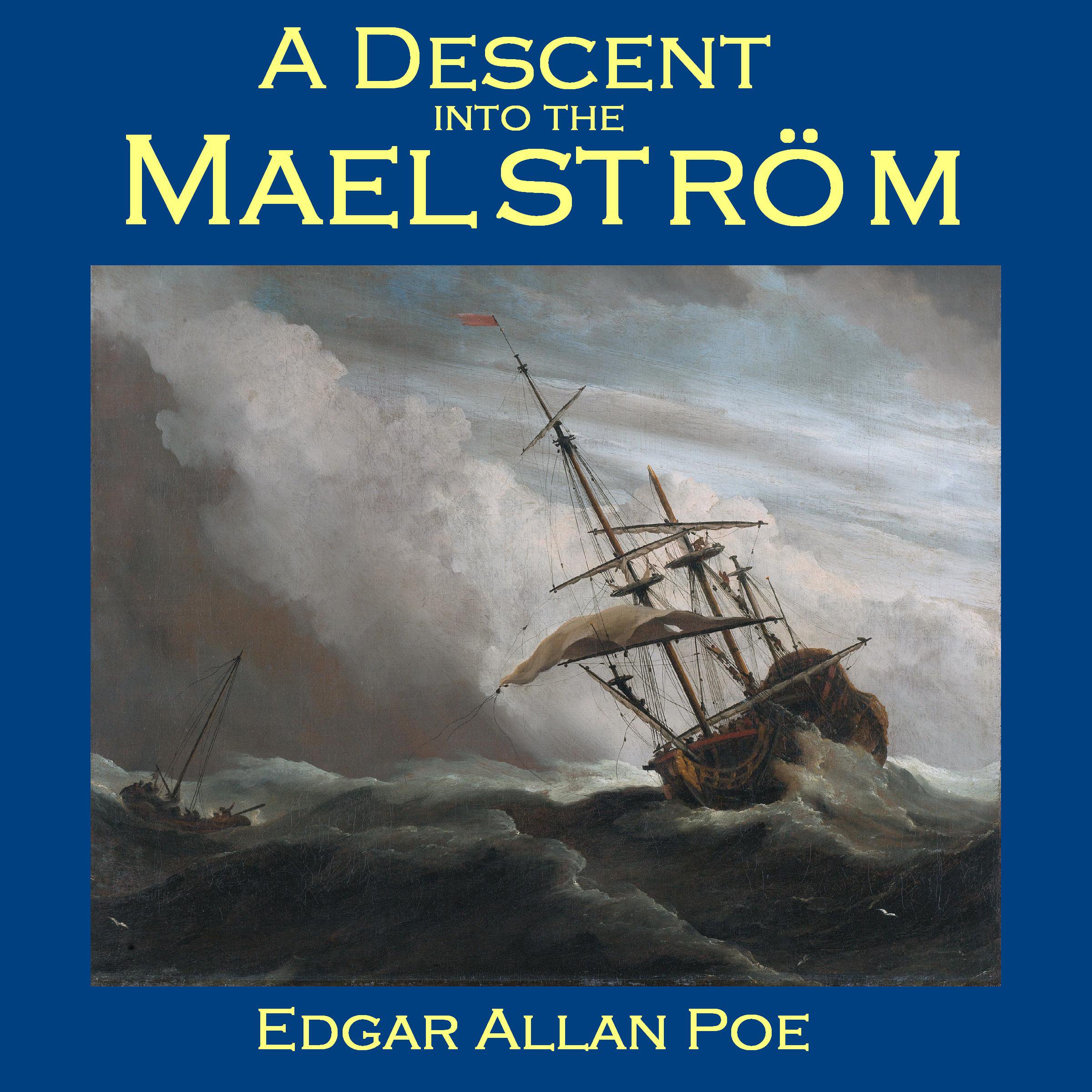 A Descent into the Maelström