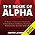 The Book of Alpha: 30 Rules I Followed to Radically Enhance My Confidence, Charisma, Productivity, Success, and Life