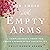 For Those with Empty Arms: A Compassionate Voice for Those Experiencing Infertility