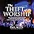 The Theft of Worship: How to Ratify Your Position in Christ and Frame Your Reality in Truth by the Language and Lyrics of Your Worship