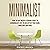 Minimalist: Your 30 Days Mental Rework Guide to a Minimalist Life, to Declutter Your Home, Mind, and Emotions