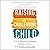 Raising the Challenging Child: How to Minimize Meltdowns, Reduce Conflict, and Increase Cooperation