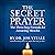 The Secret Prayer: The Three-Step Formula for Attracting Miracles