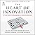 The Heart of Innovation: A Field Guide for Navigating to Authentic Demand