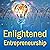 Enlightened Entrepreneurship: How to Build a Successful Solopreneurship from the Ground Up