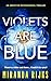 Violets Are Blue by Miranda Rijks