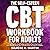 The Self-Esteem (CBT) Workbook for Adults: A Cognitive Behavior Therapy and Positive Psychology Guide to Move Past Self-Doubt, Quiet the Inner Critic, and Improve Confidence