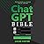 Chat GPT Bible: Developer and Coder Special Edition: Enhancing Coding Productivity with AI-Assisted Conversations
