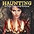 Haunting: An Erotic Paranormal Romance: The Hexed Thrillogy, Volume 1