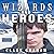 Wizards and Heroes: Wizard Series, Book 1