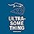 Ultra-Something