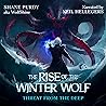 Threat from the Deep: A Livestreamed Dungeon Crawl LitRPG (The Rise of the Winter Wolf, Book 3)