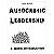 Autocratic Leadership: A Basic Introduction