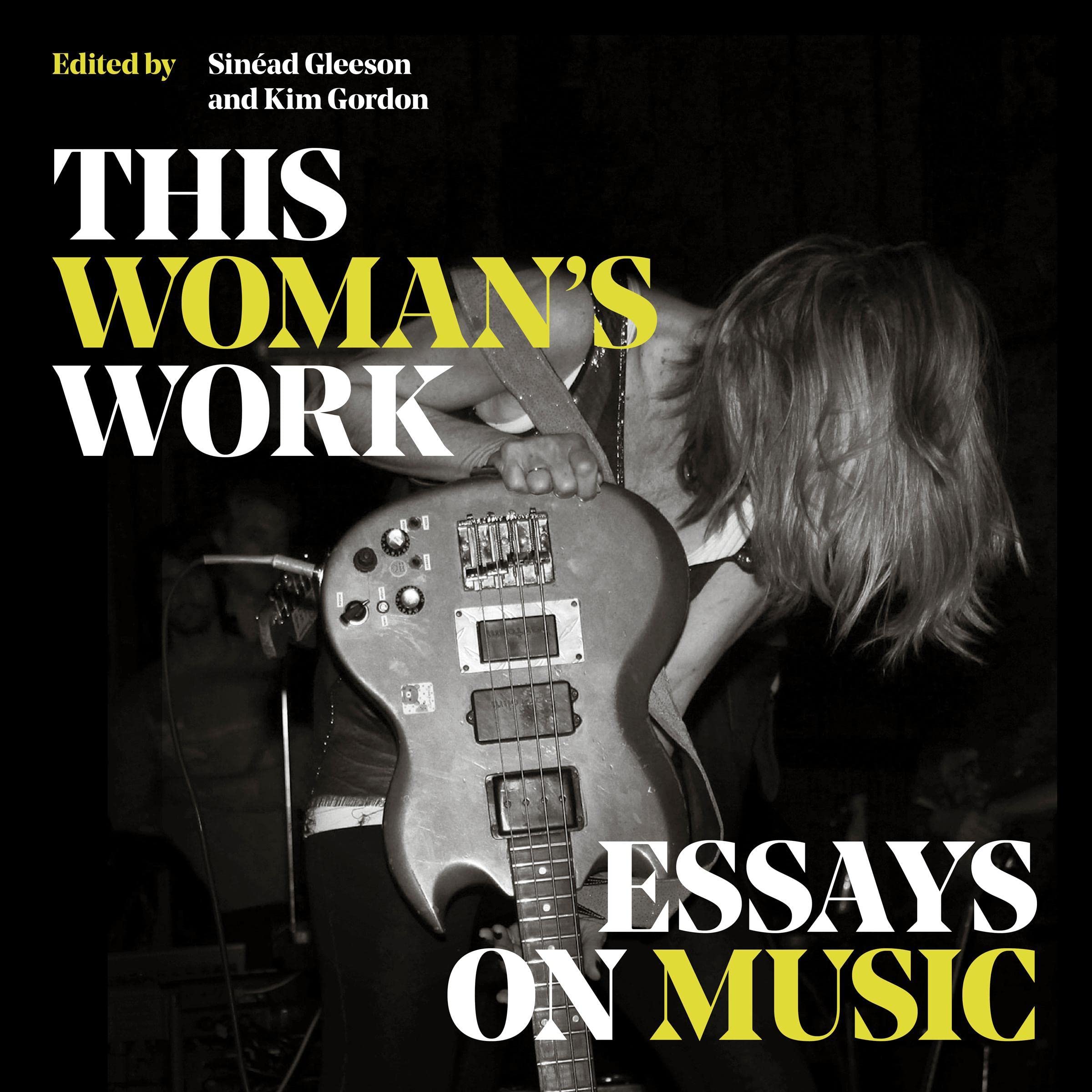 This Woman's Work: Essays on Music