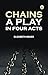 Chains: A Play in Four Acts