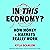 In This Economy?: How Money & Markets Really Work