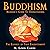 Buddhism: Beginner's Guide to Understanding the Essence of True Enlightenment