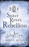 Sister Rosa's Rebellion by Carolyn  Hughes