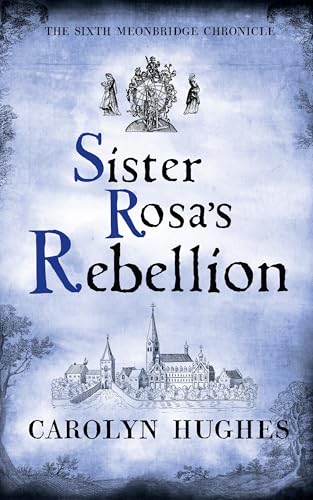 Sister Rosa's Rebellion: The Sixth Meonbridge Chronicle (The Meonbridge Chronicles Book 6)