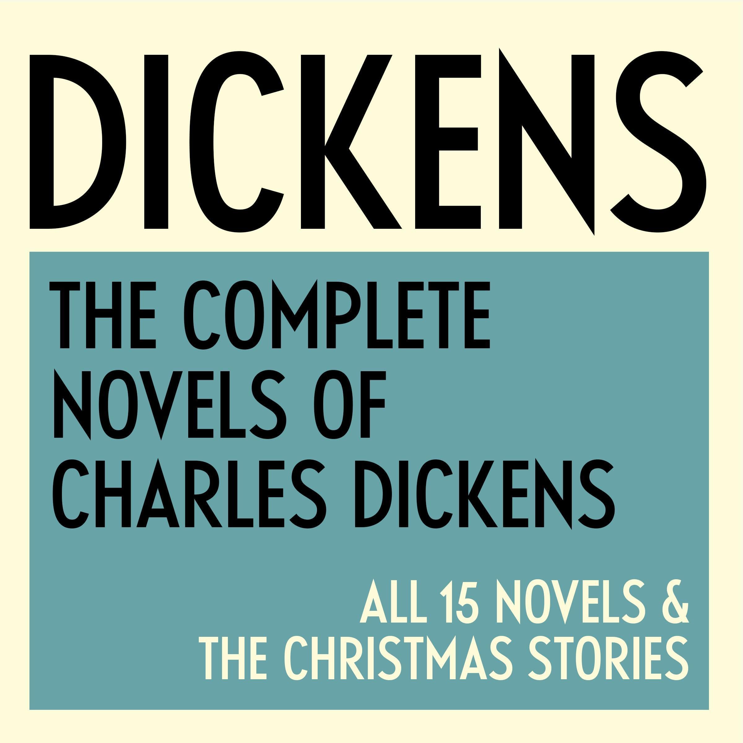 The Complete Novels of Charles Dickens: Part One: The Pickwick Papers, Oliver Twist, Nicholas Nickleby, The Old Curiosity Shop, Barnaby Rudge, Martin Chuzzlewit, & A Christmas Carol (Audible Audio)