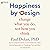 Happiness by Design: Change What You Do, Not How You Think