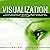 Visualization: Visualization Techniques to Achieve Your Goals Faster and Create an Optimal Mindset for Success: High Achievers, Book 6