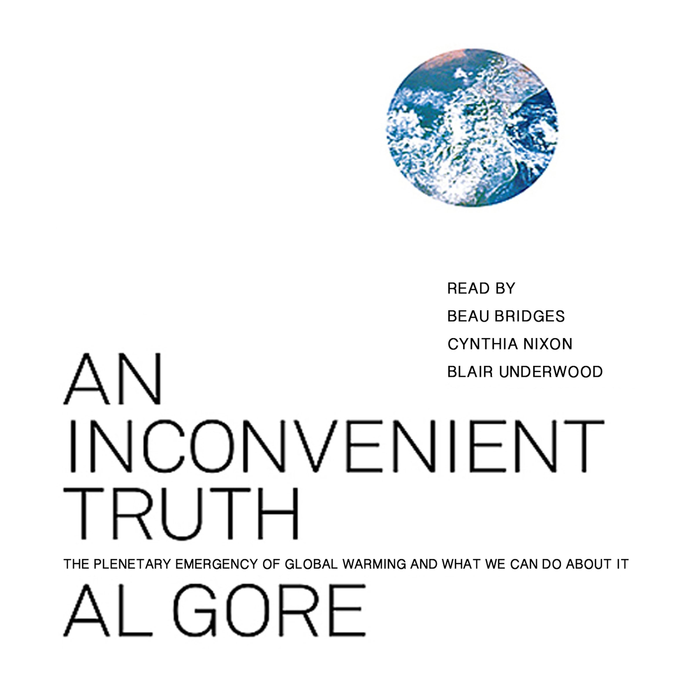 An Inconvenient Truth: The Planetary Emergency of Global Warming and What We Can Do About It