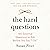 The Hard Questions: 100 Essential Questions to Ask Before You Say "I Do"