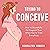 Trying to Conceive: How to Successfully Get Pregnant Even When You’ve Tried Everything