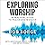 Exploring Worship, Third Edition: A Practical Guide to Praise and Worship