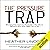 The Pressure Trap: Breaking Free from the Pressures of Society to Become Who God Called You to Be