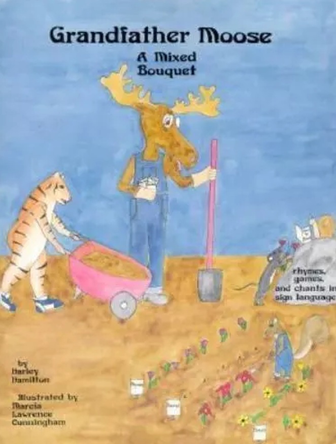 Grandfather Moose: A Mixed Bouquet: Children's Sign Language Book with Rhymes (Paperback)