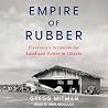 Empire of Rubber:...