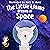 The Little Llama Dreams of Space: The Little Llama's Adventures, Book 4