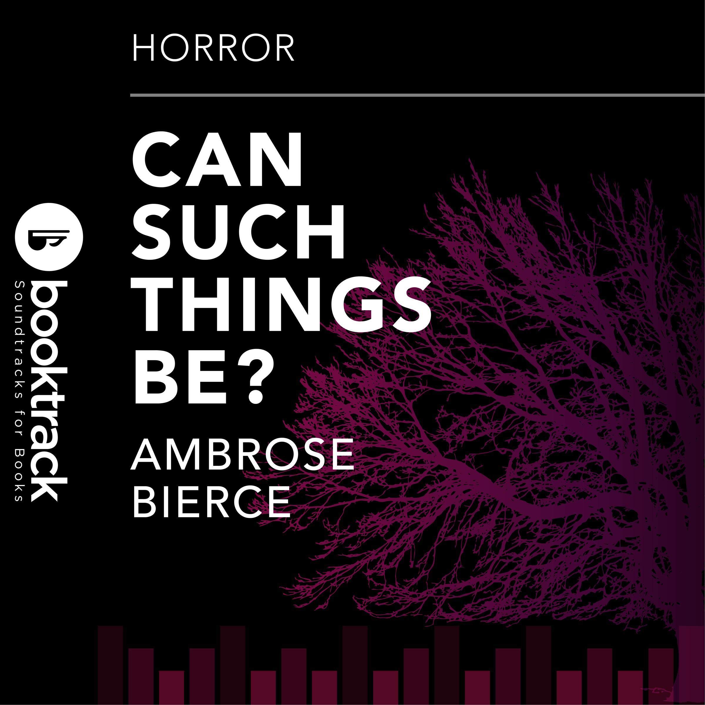 Can Such Things Be?: Booktrack Edition